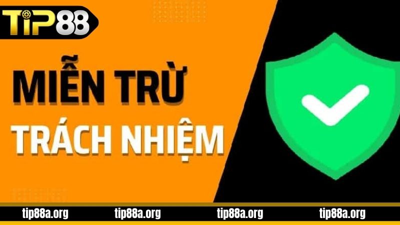 Các trường hợp TIP88 được miễn trách nhiệm 