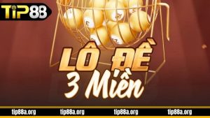 Tìm hiểu về lô đề 3 miền TIP88 hiện nay