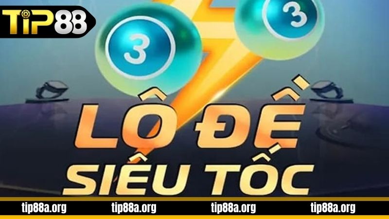 Tìm hiểu về lô đề siêu tốc TIP88